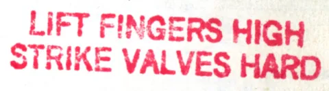 Red text on a white background reads, "LIFT FINGERS HIGH STRIKE VALVES HARD."