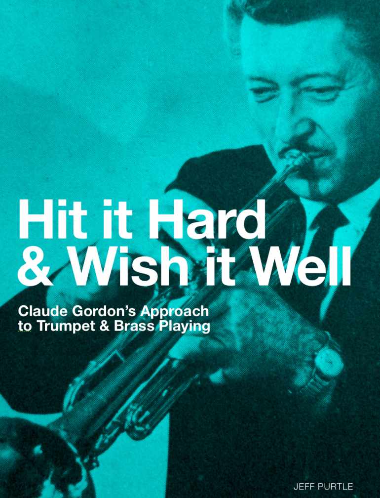 Hit it Hard and Wish it Well book by Jeff Purtle on Trumpet Playing and Brass Playing