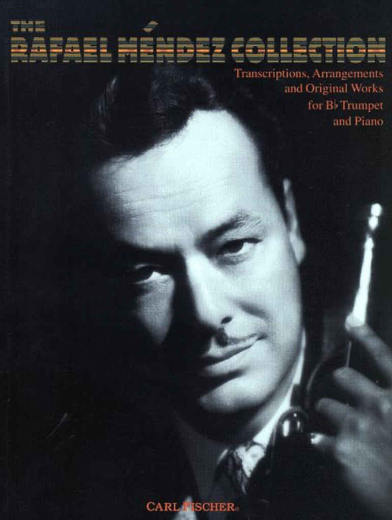 The Rafael Méndez Collection - Transcriptions, Arrangements and Original Works for Bb Trumpet and Piano