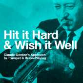 Hit it Hard and Wish it Well book by Jeff Purtle on Trumpet Playing and Brass Playing